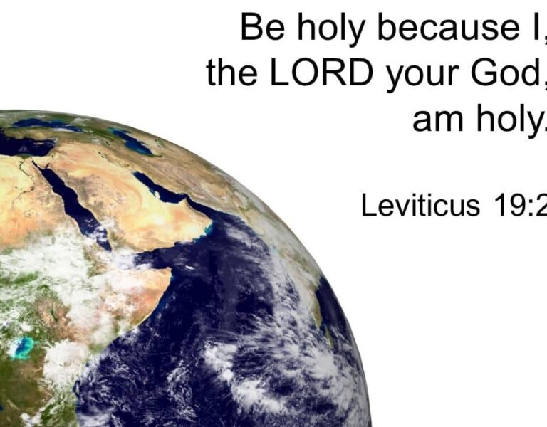 Be Holy because I the Lord your God am Holy