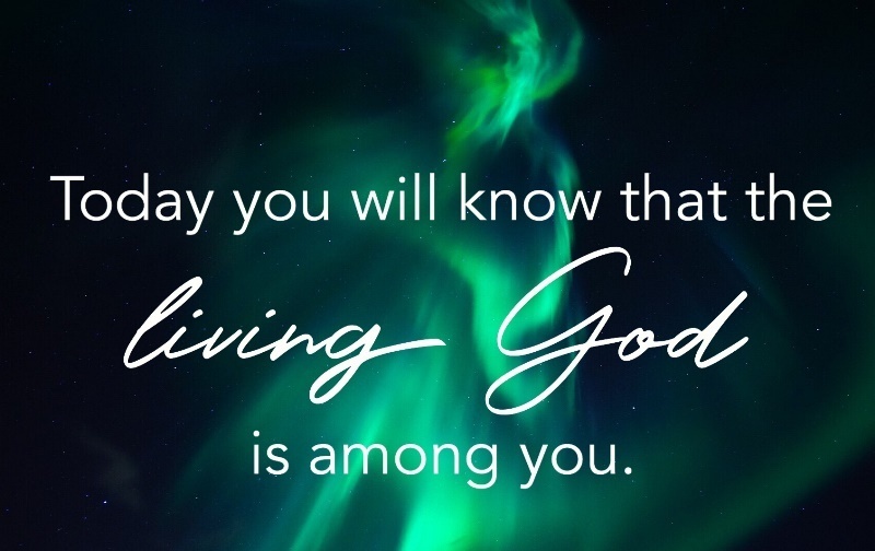The living God is among you