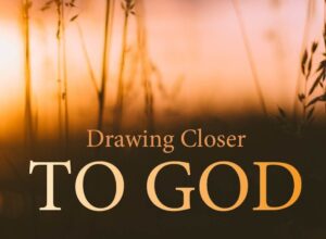 Draw close to God