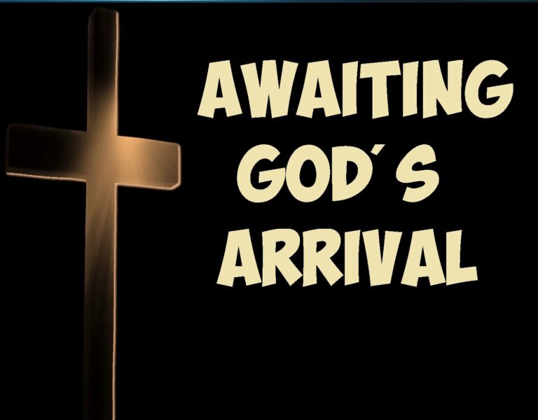 Awaiting God’s Arrival