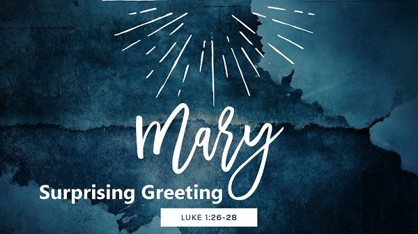 Mary – Surprising greeting