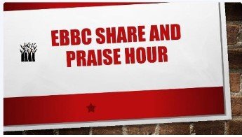 EBBC Share and Praise Hour