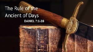 The rule of the Ancient of Days – Daniel 7